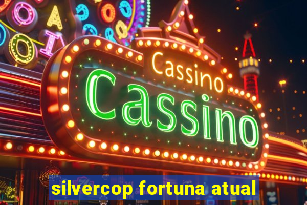 silvercop fortuna atual